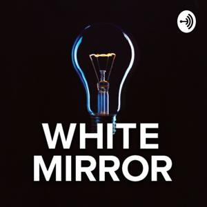 WHITE MIRROR