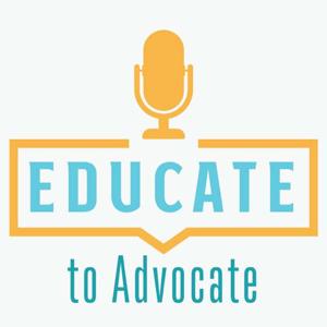 Educate to Advocate