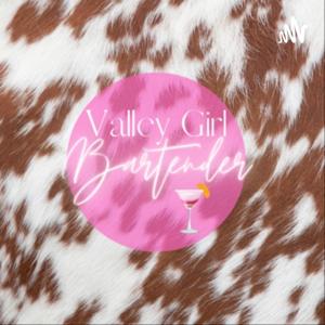 Valley Girl Bartender- Drinks & Besties