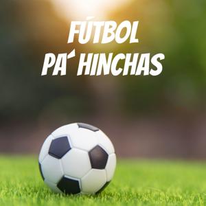 FÚTBOL PA´HINCHAS