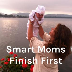 Smart Moms Finish First - How To Stop Hiding and Step Into Your AWESOMESAUCE.