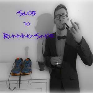 Slob To Running Snob