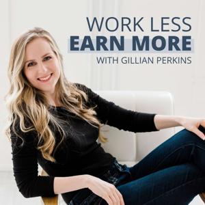 Work Less, Earn More by Gillian Perkins