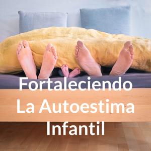 Fortaleciendo La Autoestima Infantil