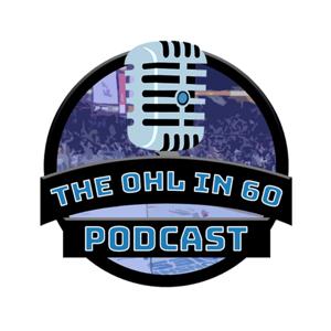 The OHL in 60 Podcast by The OHL in 60 Podcast