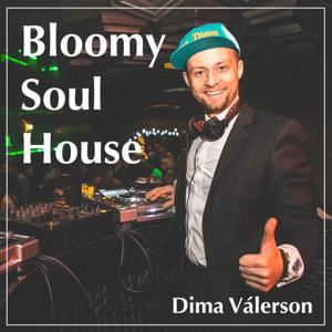 Bloomy Soul House by Dima Valerson DJ