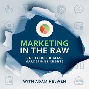 Marketing in the Raw with Adam Helweh