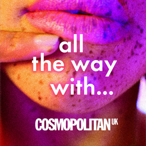 Cosmopolitan's All The Way With… by Cosmopolitan UK