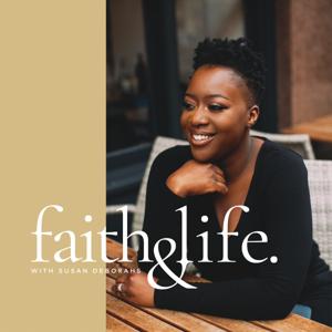 Faith & Life with Susan Deborahs