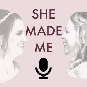 SHE MADE ME