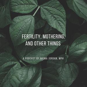 Fertility Mothering and Other Things