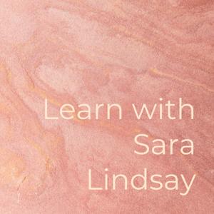 Learn with Sara Lindsay