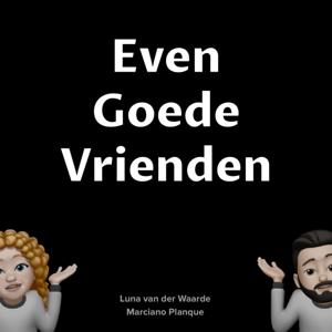 Even Goede Vrienden