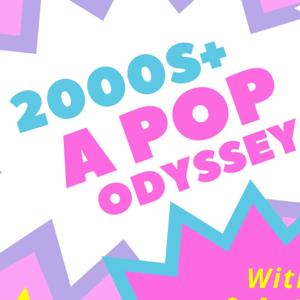 2000's+ :  A Pop Odyssey with Kate and Anthony