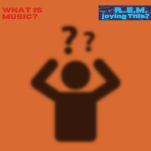 What Is Music?: A Music Podcast About R.E.M. by Adam Scott Glasspool, Steve Murphy, Lucas Way