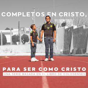 Colosenses: Completos en Cristo, para ser como Cristo.