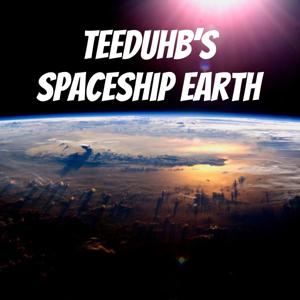 TeeDuhb's Spaceship Earth