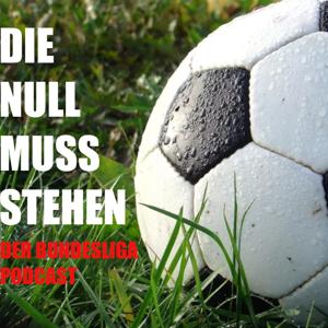 Die Null muss stehen - Der Bundesliga Podcast