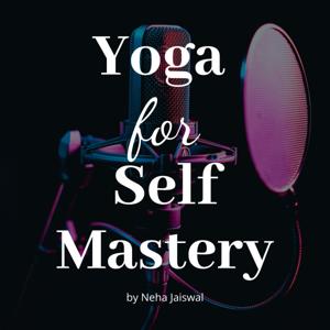 Yoga for Self Mastery