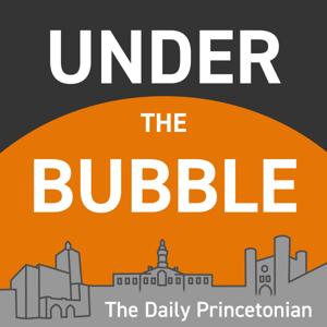 Under the Bubble by The Daily Princetonian