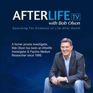 Afterlife TV with Bob Olson by Bob Olson