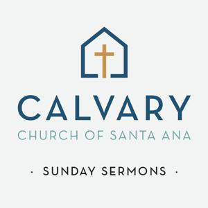 Calvary Church of Santa Ana - Sunday Sermons