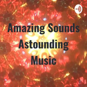 Amazing Sounds Astounding Music