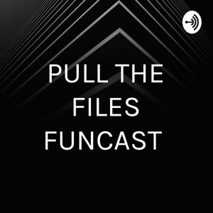 PULL THE FILES PODCAST