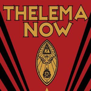 Thelema NOW! Crowley, Ritual & Magick by Ordo Templi Orientis