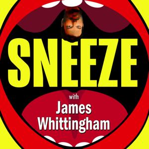 Sneeze! with James Whittingham