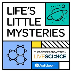 Life's Little Mysteries by Live Science & Audioboom