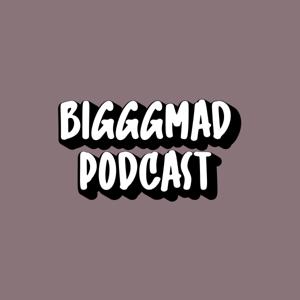 Biggg Mad Podcast