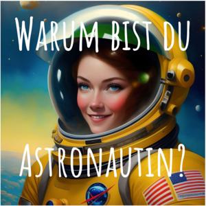 Warum bist du Astronautin?