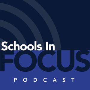 Schools In Focus Podcast