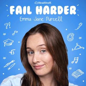 Fail Harder by HeadStuff Podcasts