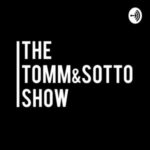 The Tomm&Sotto Show