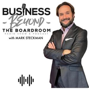 Business Beyond The Boardroom with Mark Steckman