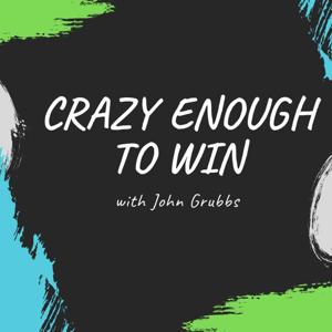 Crazy Enough to Win (For Those Who Love the Game of Business)