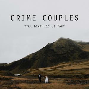 Crime Couples:  Till Death Do Us Part