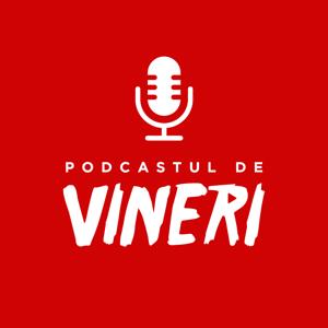 Podcastul de Vineri