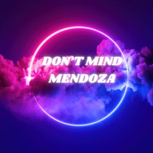 Don’t Mind Mendoza