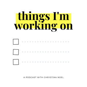 Things I'm Working On Podcast