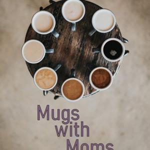 Mugs with Moms