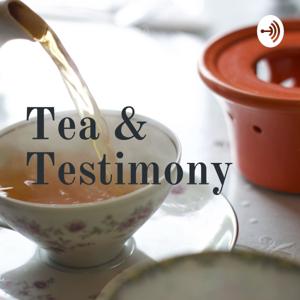 Tea & Testimony