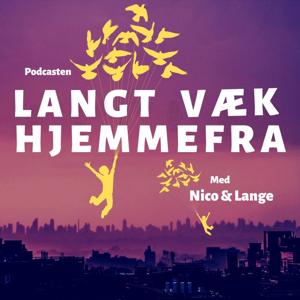 Nico & Langes Podcast: LANGT VÆK HJEMMEFRA
