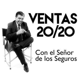 Ventas 20/20 con el Señor de los Seguros by Ventas 20/20 con El Señor de los Seguros