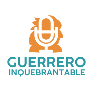 Guerrero Inquebrantable Podcast