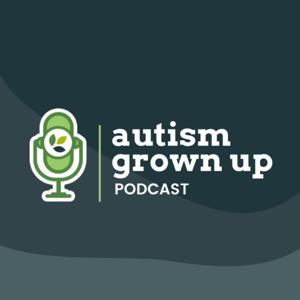 Autism Grown Up Podcast