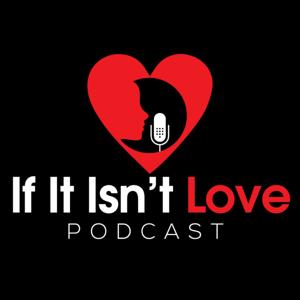 If It Isn't Love Podcast