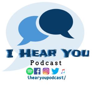 I Hear You Podcast